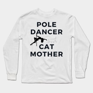 Pole Dancer & Cat Mother Long Sleeve T-Shirt